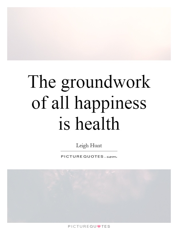 The groundwork of all happiness is health Picture Quote #1