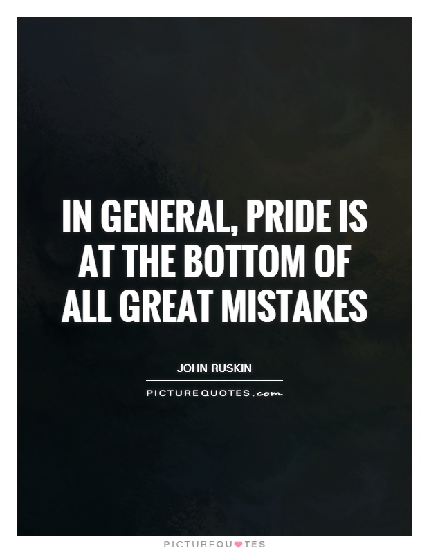 In general, pride is at the bottom of all great mistakes Picture Quote #1