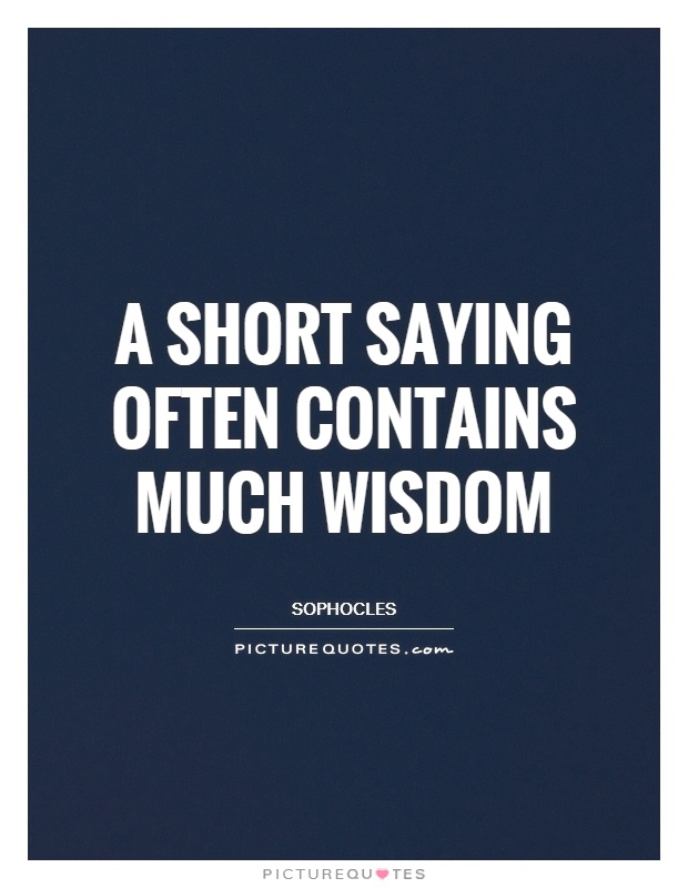 A short saying often contains much wisdom Picture Quote #1