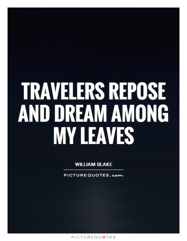 Travelers repose and dream among my leaves Picture Quote #1