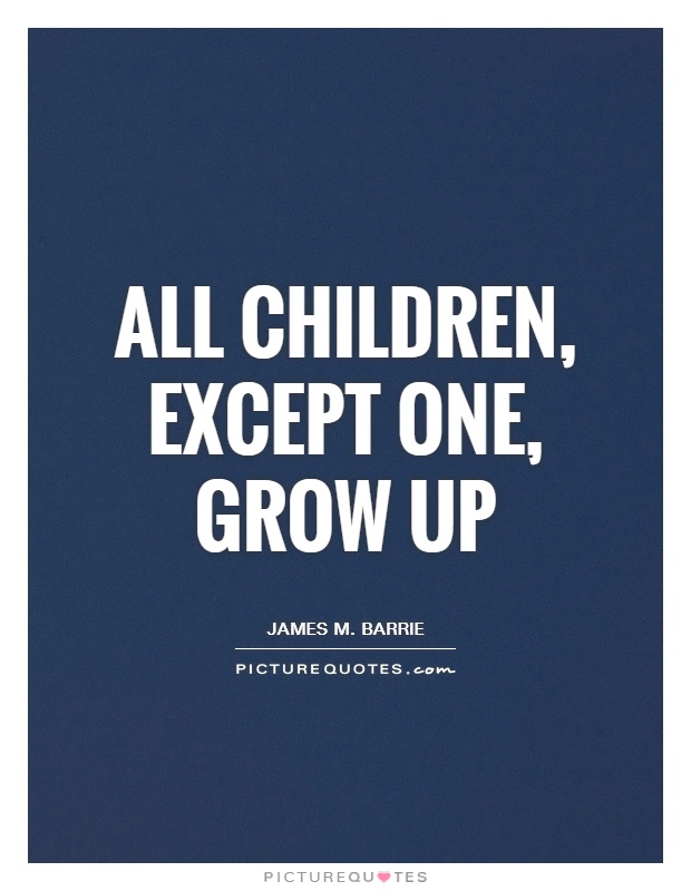 All children, except one, grow up | Picture Quotes