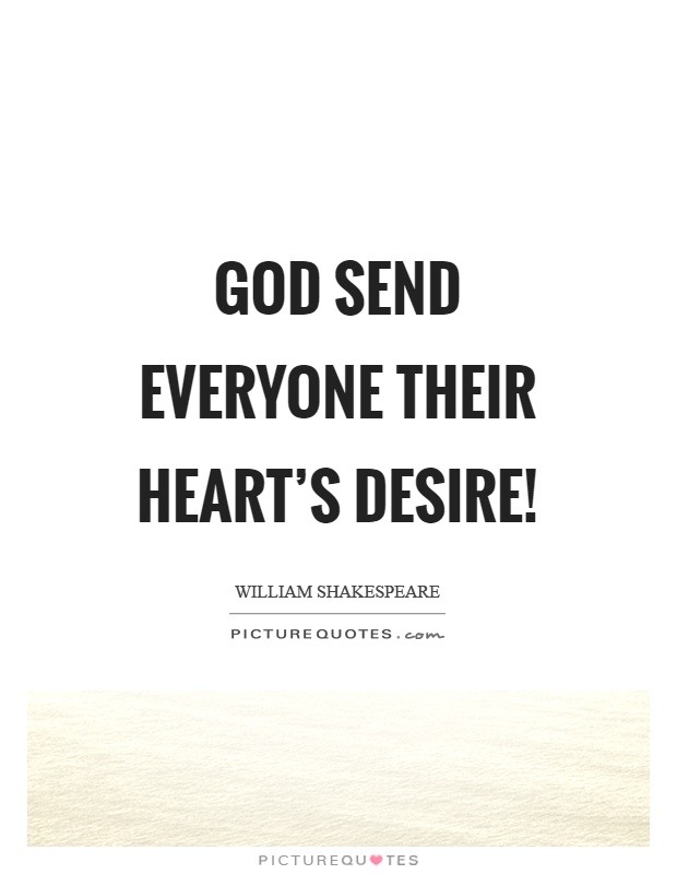 God send everyone their heart's desire! Picture Quote #1