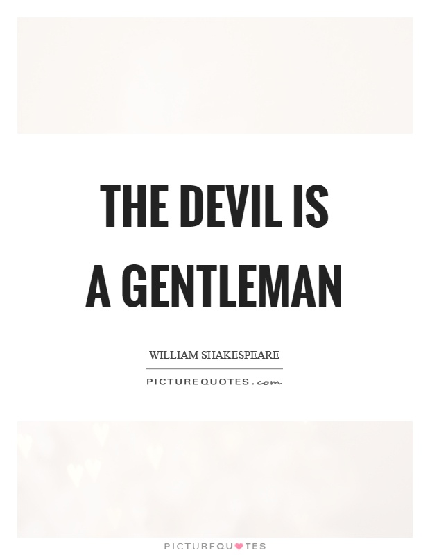 The devil is a gentleman Picture Quote #1