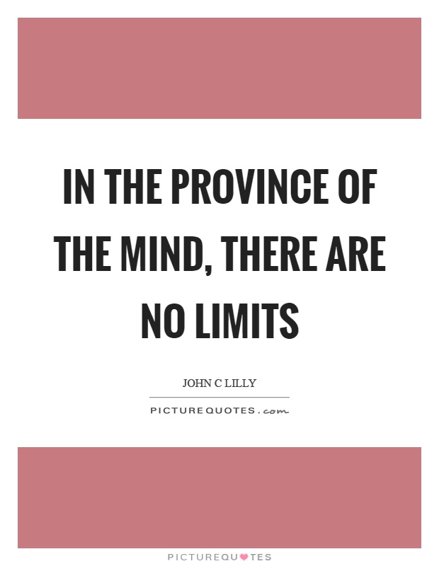 In the province of the mind, there are no limits Picture Quote #1