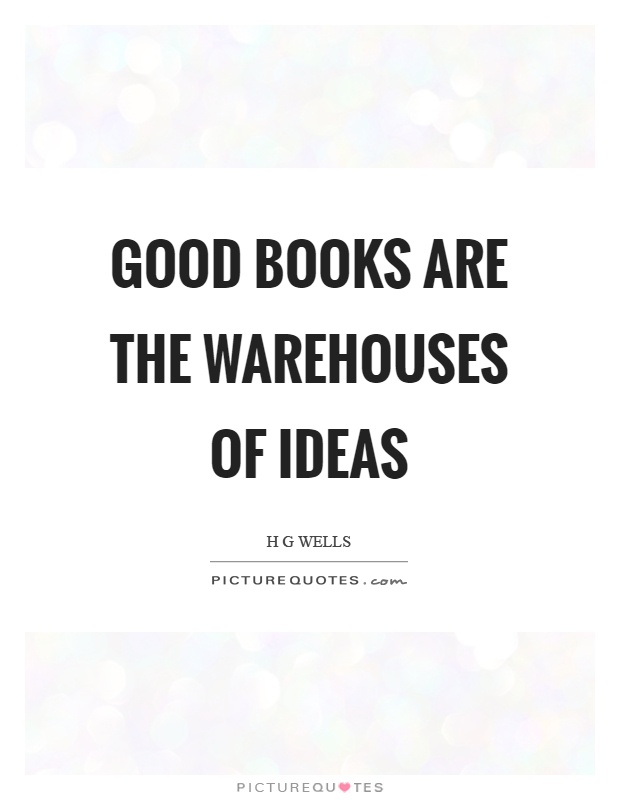 Good books are the warehouses of ideas Picture Quote #1