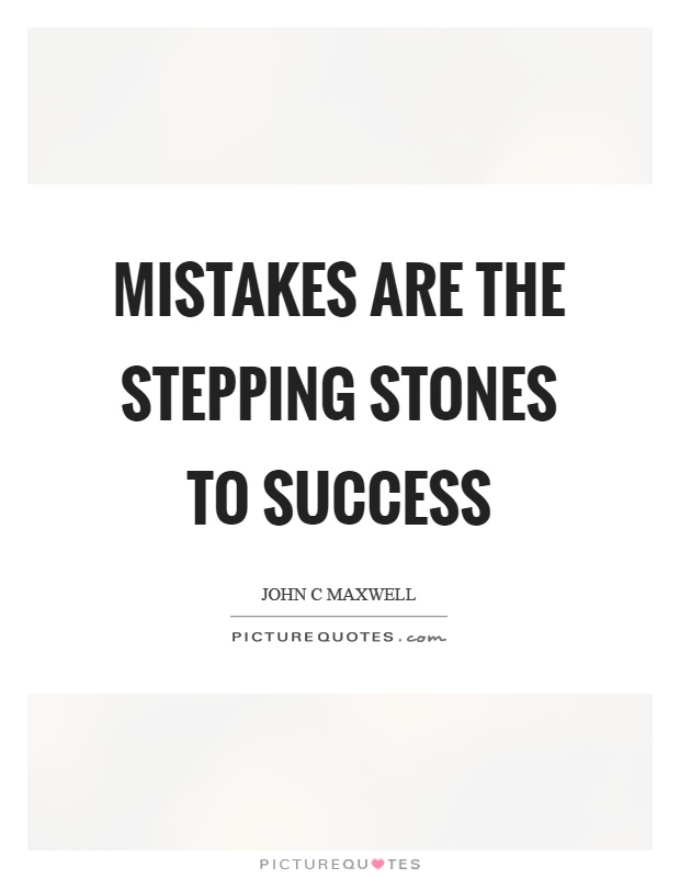 Mistakes are the stepping stones to success Picture Quote #1