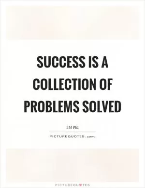 Success is a collection of problems solved Picture Quote #1