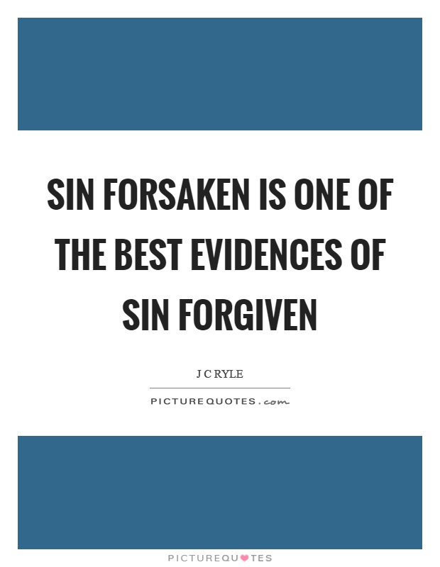 Sin forsaken is one of the best evidences of sin forgiven Picture Quote #1