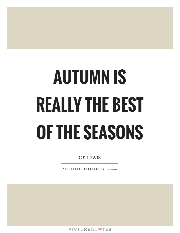 Autumn is really the best of the seasons Picture Quote #1