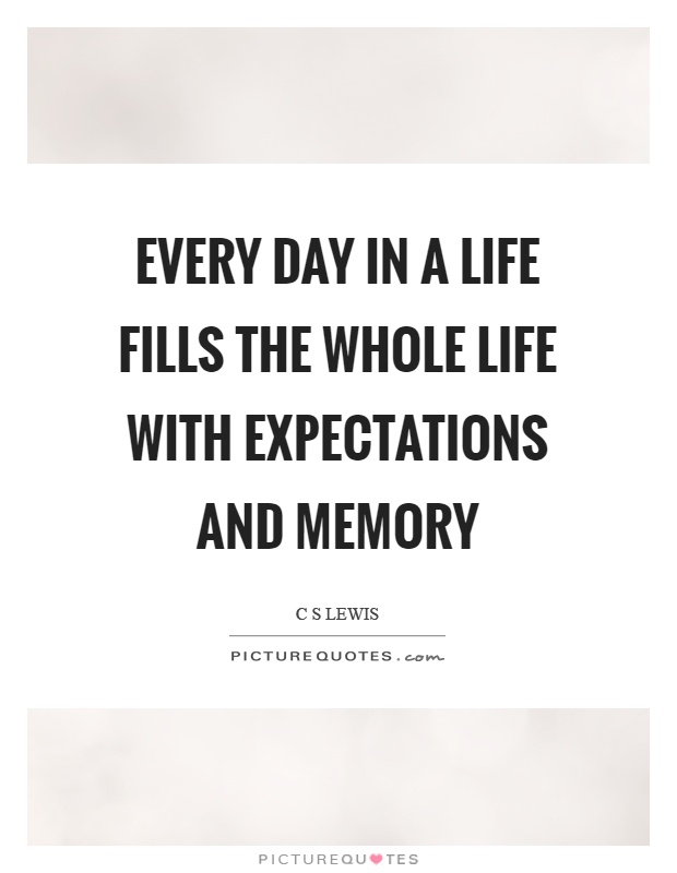 Every day in a life fills the whole life with expectations and memory Picture Quote #1