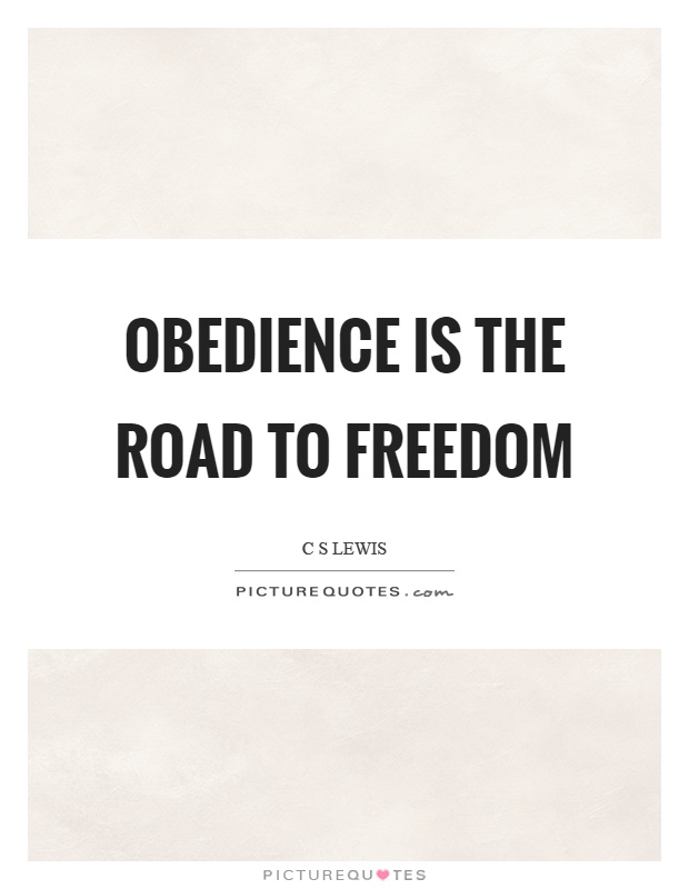 Obedience is the road to freedom Picture Quote #1