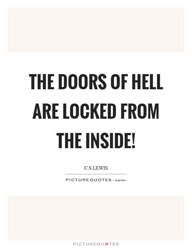 The doors of hell are locked from the inside! Picture Quote #1