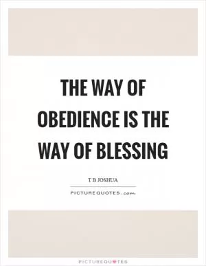 The way of obedience is the way of blessing Picture Quote #1
