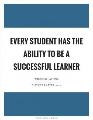 Every student has the ability to be a successful learner Picture Quote #1