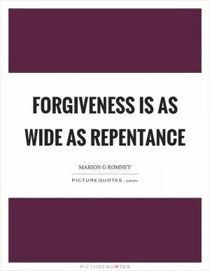 Forgiveness is as wide as repentance Picture Quote #1