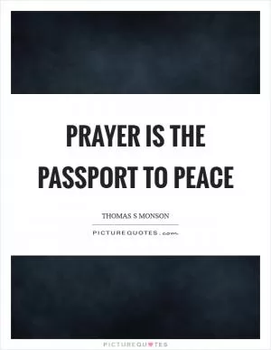 Prayer is the passport to peace Picture Quote #1