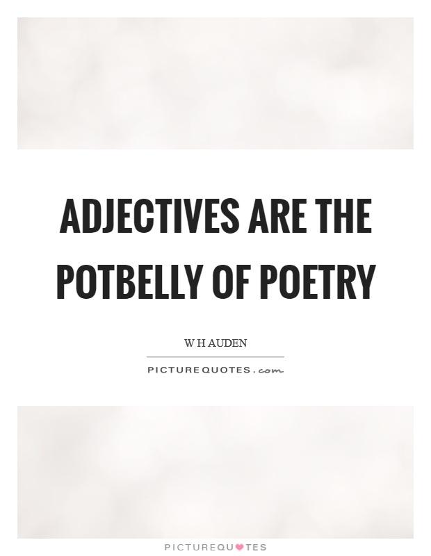 Adjectives are the potbelly of poetry Picture Quote #1