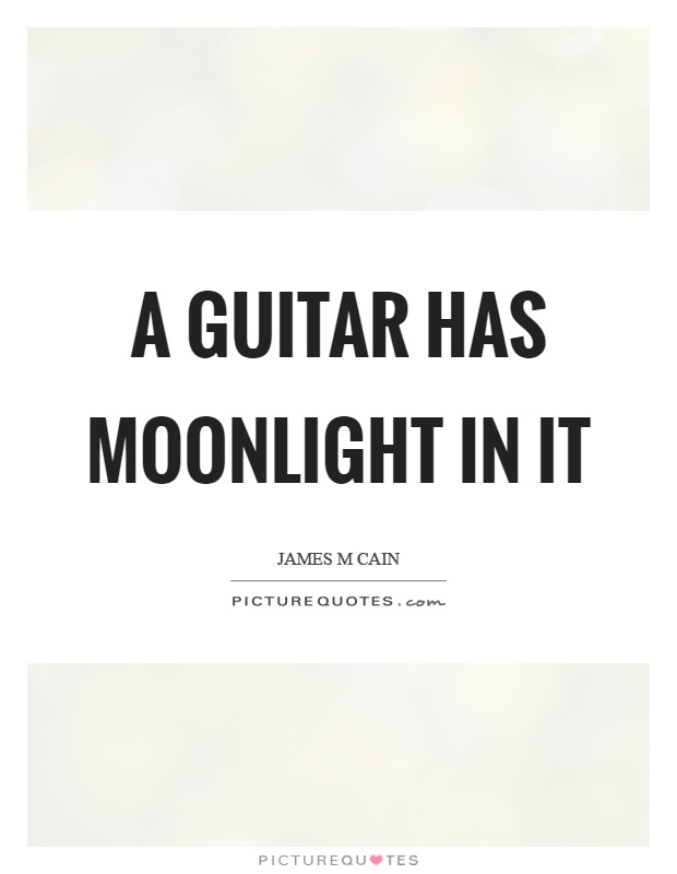 A guitar has moonlight in it Picture Quote #1