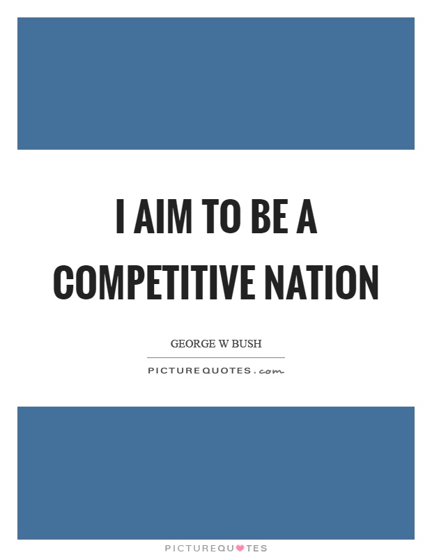I aim to be a competitive nation Picture Quote #1