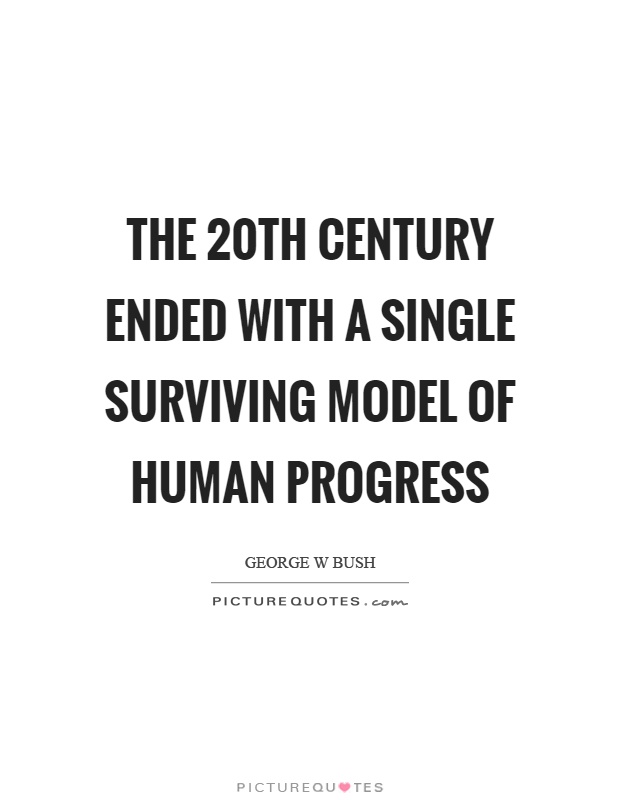 The 20th century ended with a single surviving model of human progress Picture Quote #1