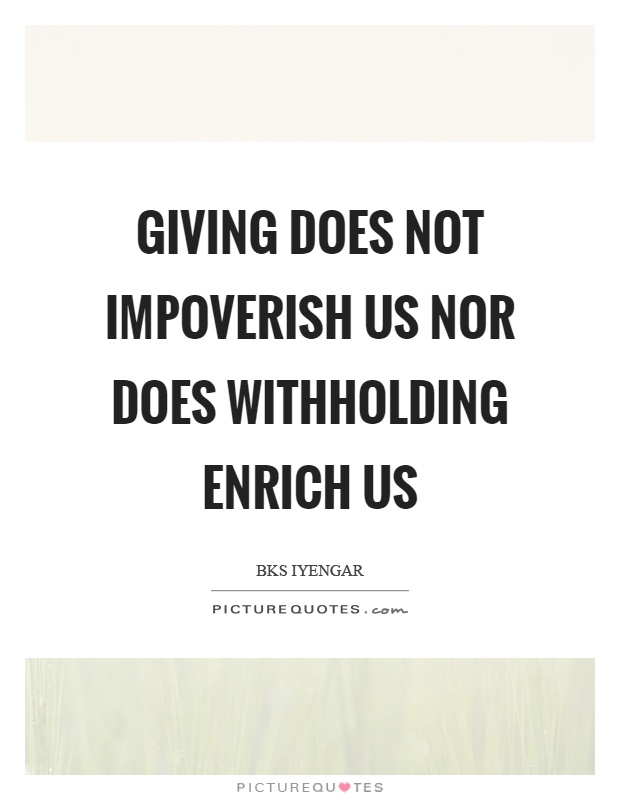 Giving does not impoverish us nor does withholding enrich us Picture Quote #1