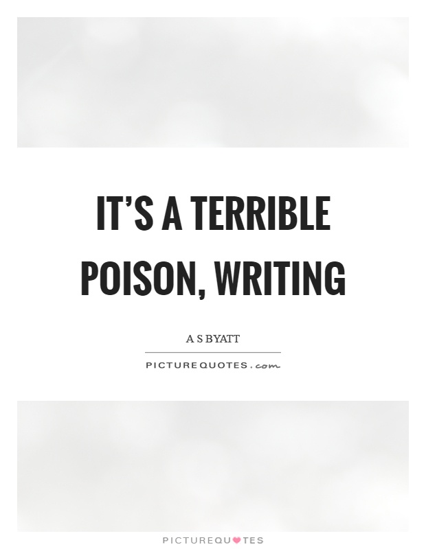 It's a terrible poison, writing Picture Quote #1