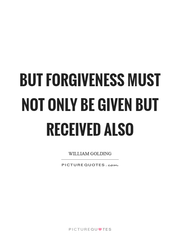 But forgiveness must not only be given but received also Picture Quote #1