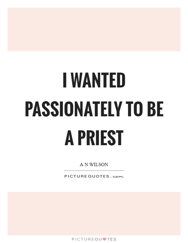 I wanted passionately to be a priest Picture Quote #1
