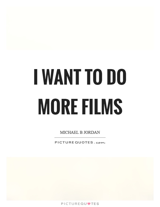 I want to do more films Picture Quote #1