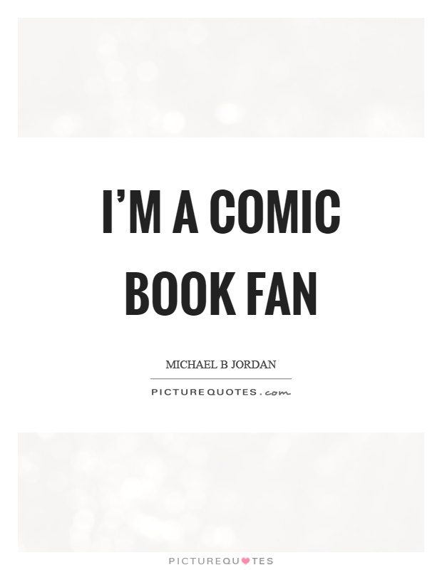 I'm a comic book fan Picture Quote #1