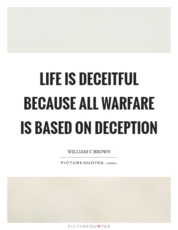 Life is deceitful because all warfare is based on deception Picture Quote #1