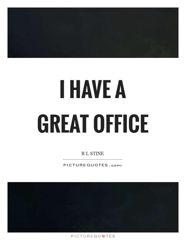 I have a great office Picture Quote #1