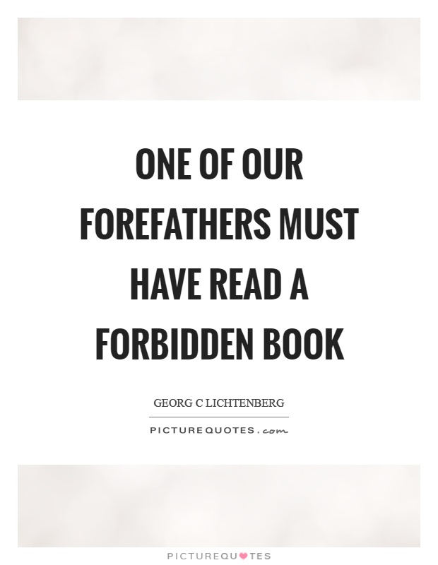 One of our forefathers must have read a forbidden book Picture Quote #1