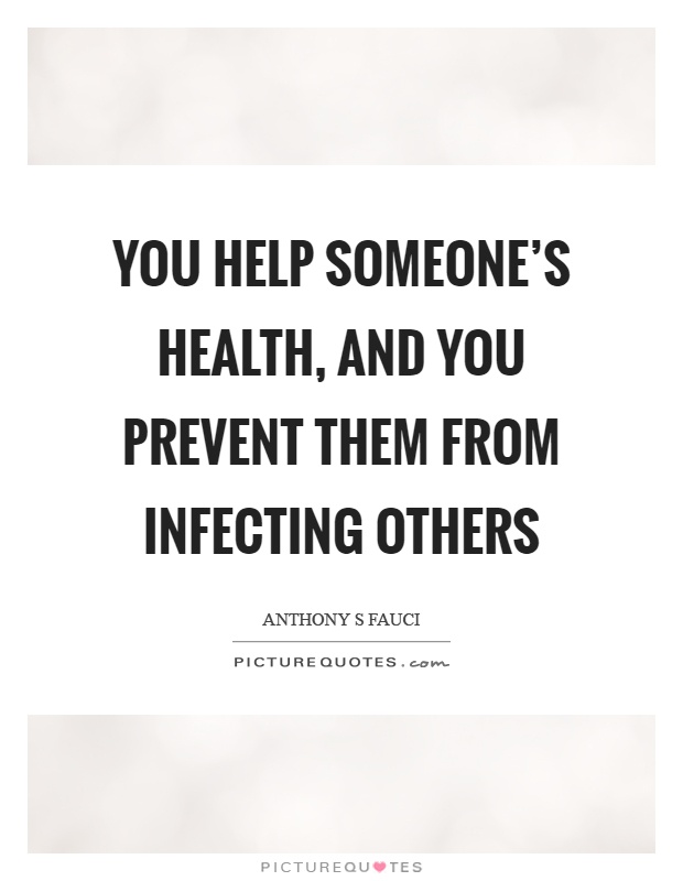 You help someone's health, and you prevent them from infecting others Picture Quote #1