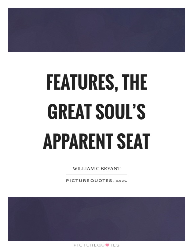 Features, the great soul's apparent seat Picture Quote #1