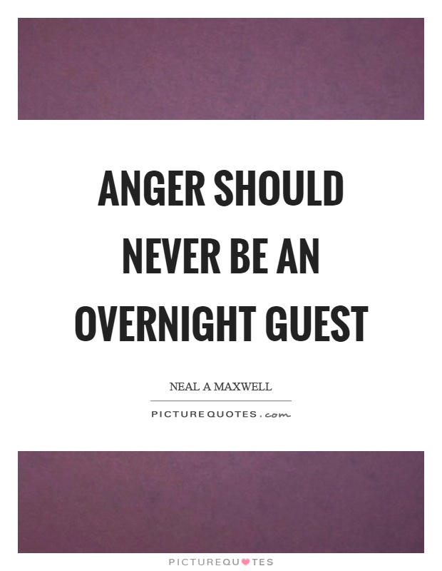Anger should never be an overnight guest Picture Quote #1
