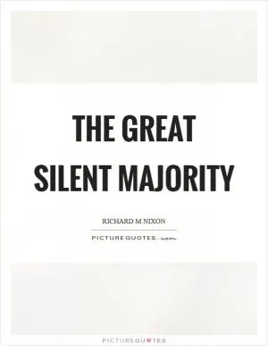 The great silent majority Picture Quote #1