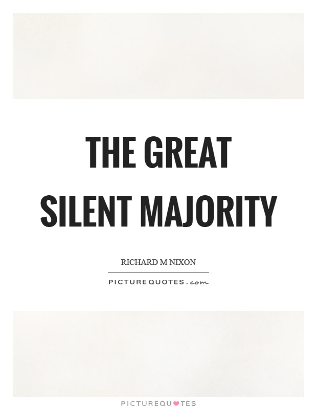 The great silent majority Picture Quote #1