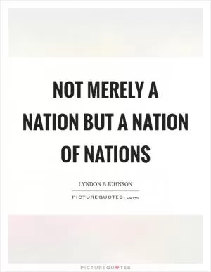 Not merely a nation but a nation of nations Picture Quote #1