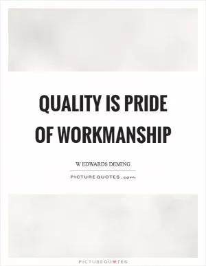 Quality is pride of workmanship Picture Quote #1