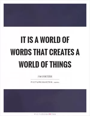It is a world of words that creates a world of things Picture Quote #1
