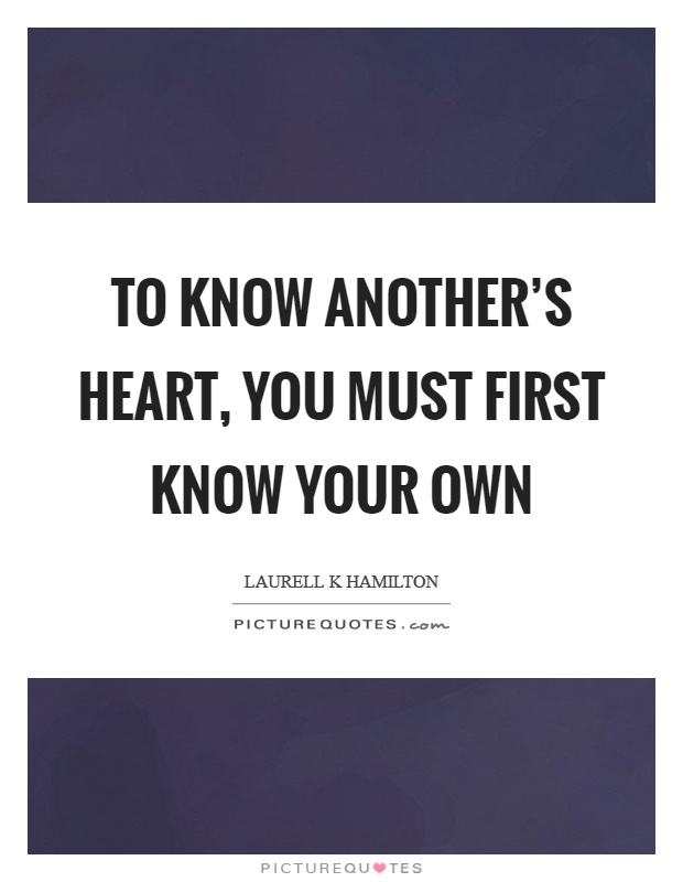 To know another's heart, you must first know your own Picture Quote #1