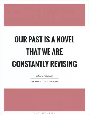 Our past is a novel that we are constantly revising Picture Quote #1