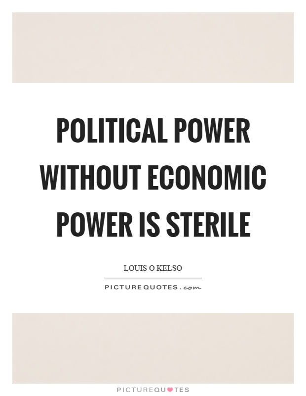 Political power without economic power is sterile Picture Quote #1