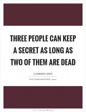 Three people can keep a secret as long as two of them are dead Picture Quote #1