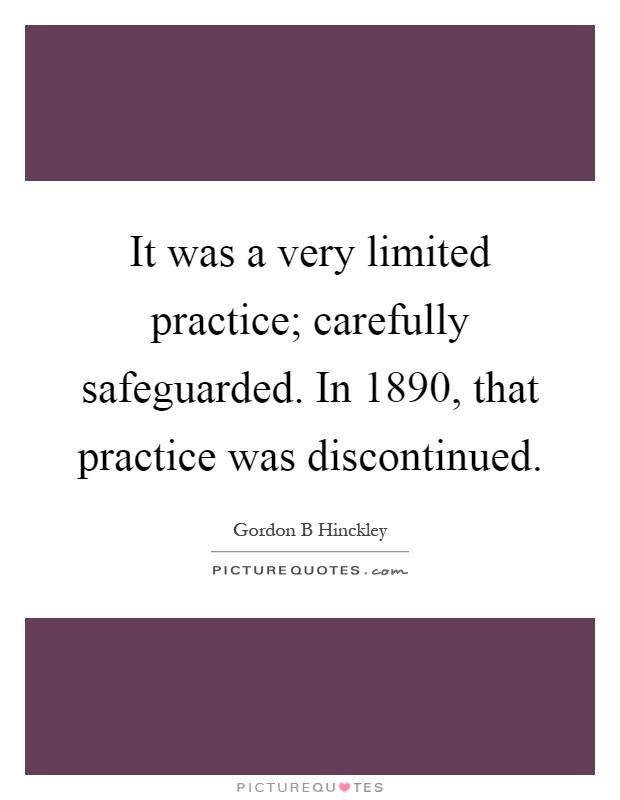It was a very limited practice; carefully safeguarded. In 1890, that practice was discontinued Picture Quote #1