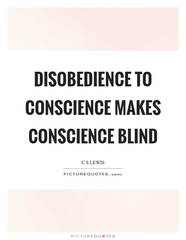 Disobedience to conscience makes conscience blind Picture Quote #1
