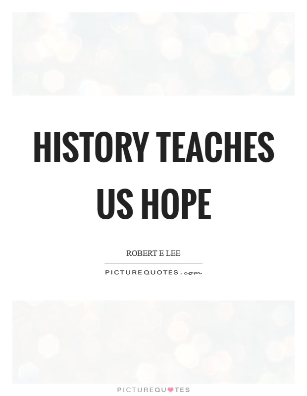 History teaches us hope Picture Quote #1