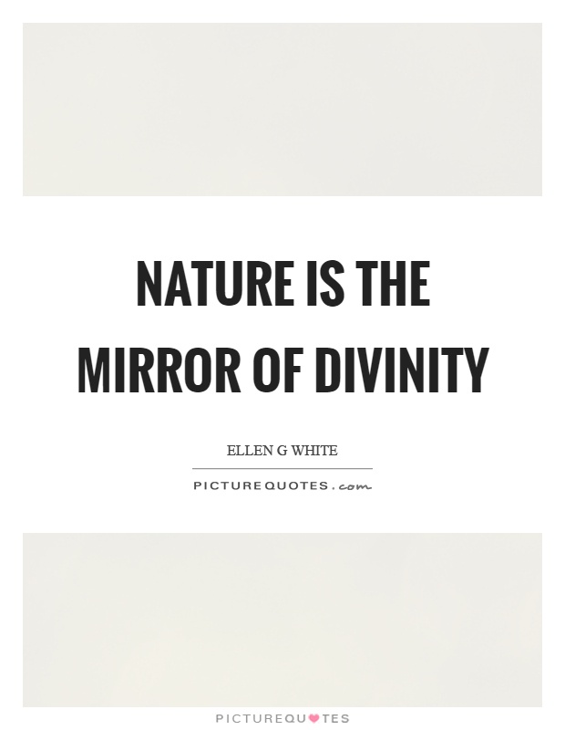 Nature is the mirror of divinity Picture Quote #1
