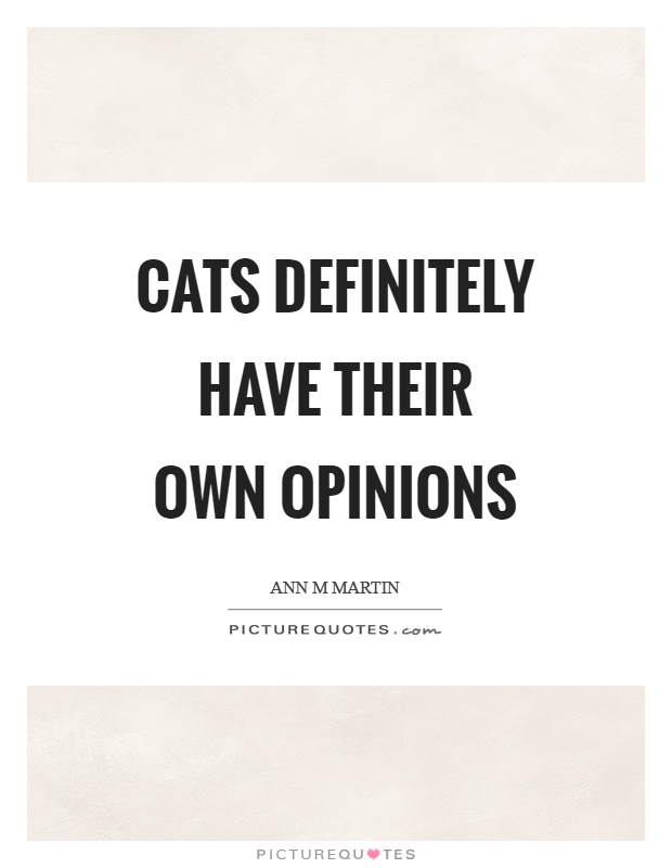 Cats definitely have their own opinions Picture Quote #1